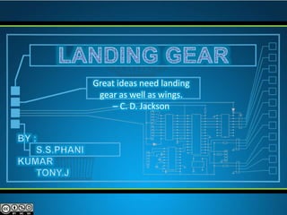 Great ideas need landing
gear as well as wings.
– C. D. Jackson
 