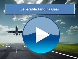 Separable Landing Gear
 