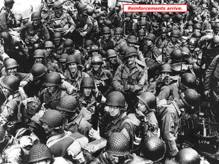 Reinforcements arrive.
 