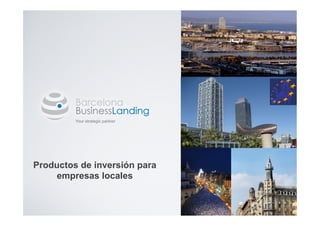 Your strategic partner




Productos de inversión para
    empresas locales
 