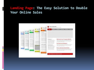 Landing Page: The Easy Solution to Double
Your Online Sales
 