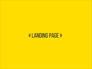 « landing page »
 
