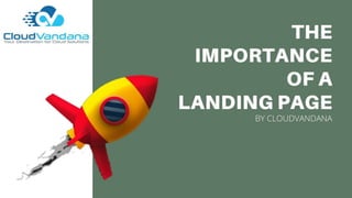 The Importance Of A Landing page By CLOUDVANDANA