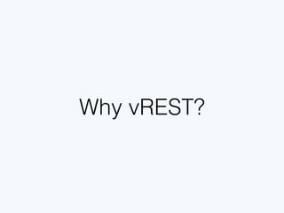 Why vREST?
 