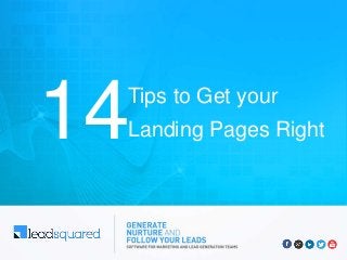 Tips to Get your
Landing Pages Right14
 