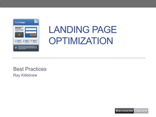 LANDING PAGE 
OPTIMIZATION 
Best Practices 
Ray Killebrew 
 