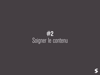 #2
Soigner le contenu
 