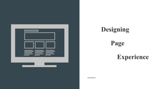 Designing
Page
Experience
 
