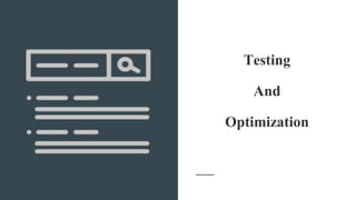 Testing
And
Optimization
 