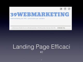 Landing Page Efficaci
         #2

          1
 