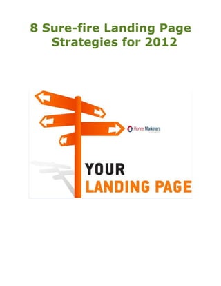 8 Sure-fire Landing Page
   Strategies for 2012
 