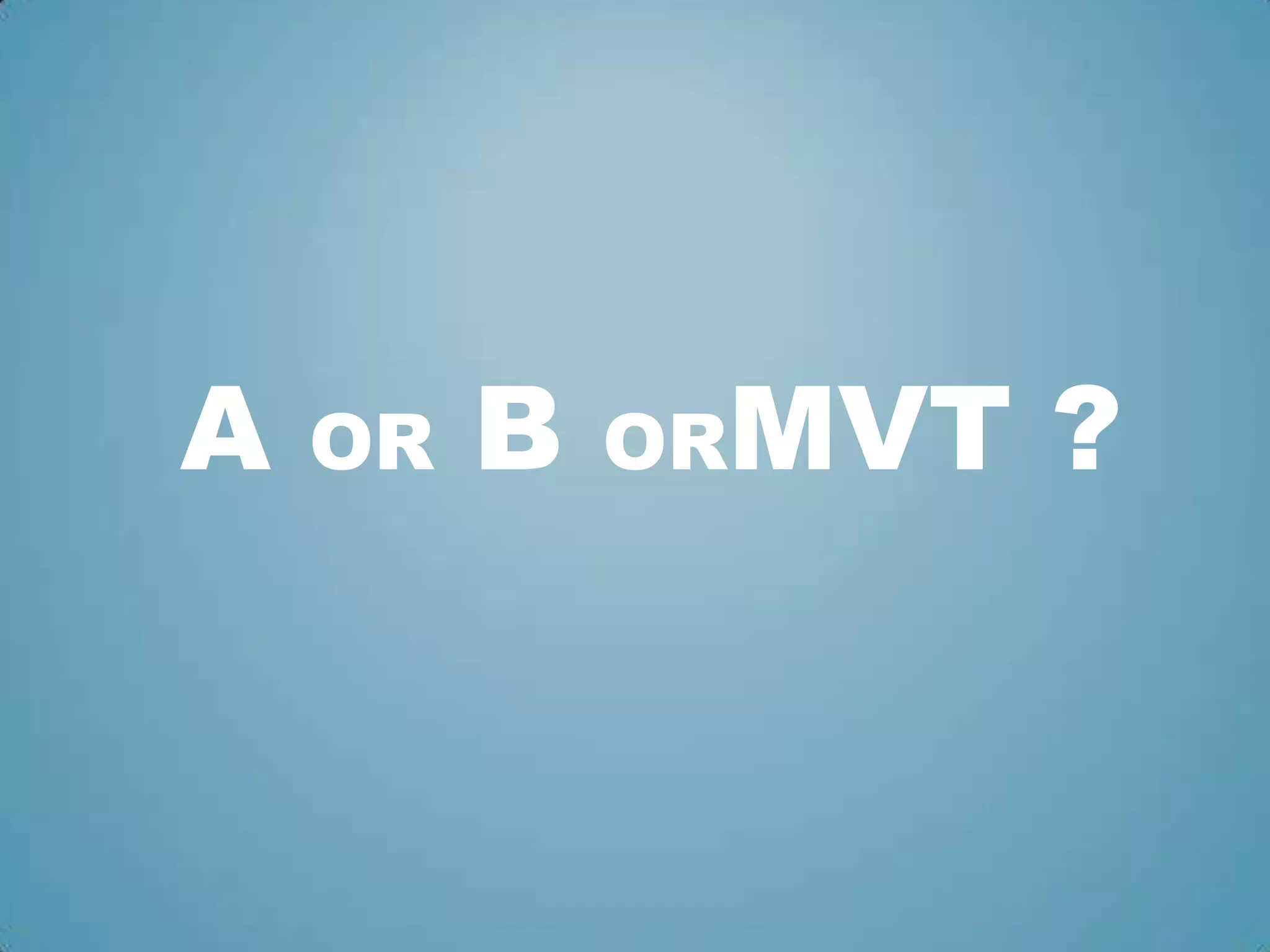 A OR B ORMVT ?
 