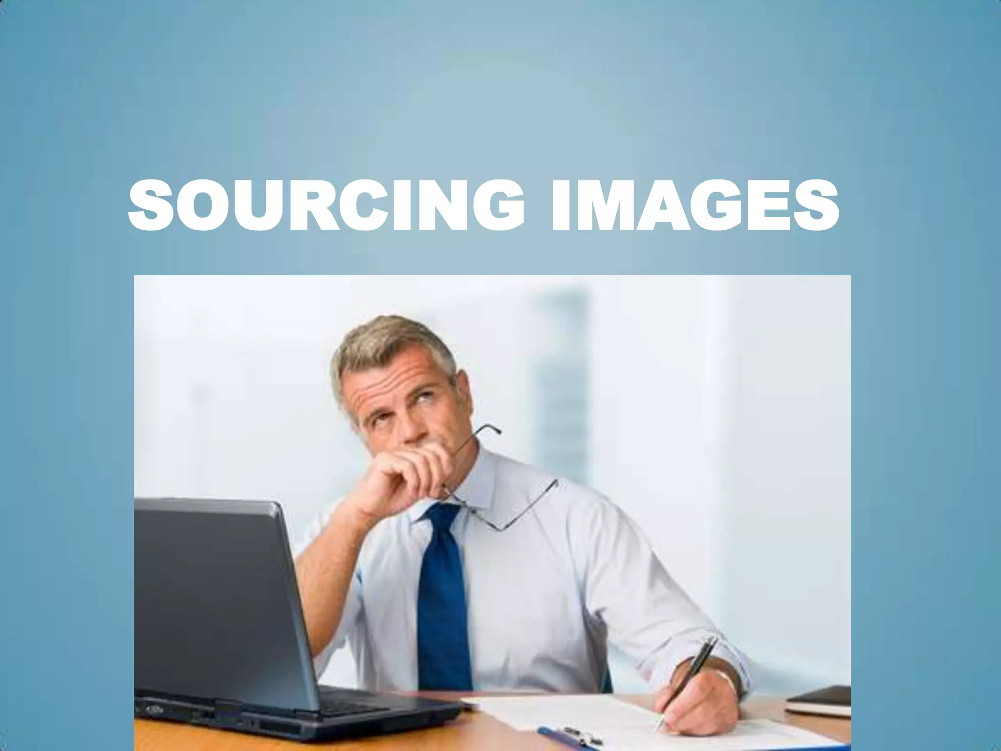 SOURCING IMAGES
 