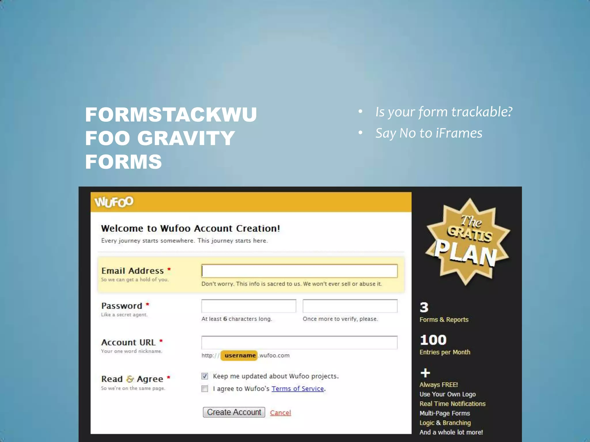 • Is your form trackable?
• Say No to iFrames
FORMSTACKWU
FOO GRAVITY
FORMS
 