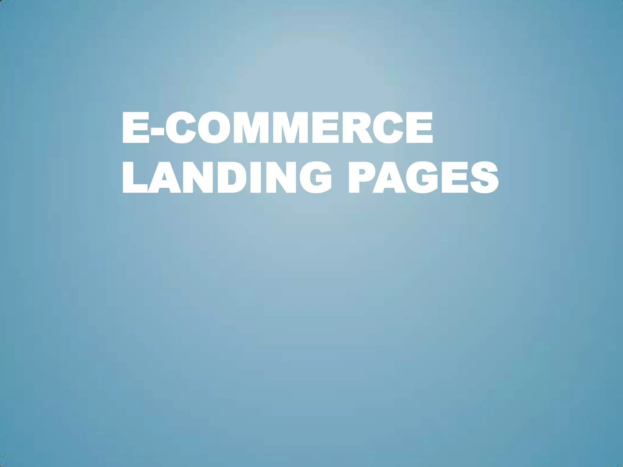 E-COMMERCE
LANDING PAGES
 