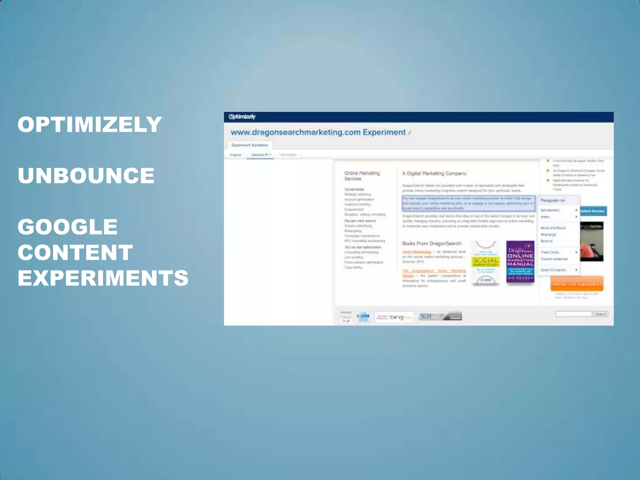 OPTIMIZELY
UNBOUNCE
GOOGLE
CONTENT
EXPERIMENTS
 