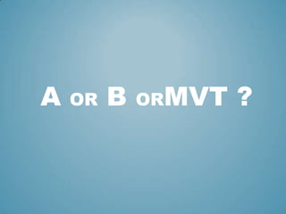 A OR B ORMVT ?
 