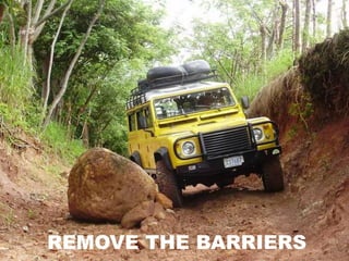 REMOVE THE BARRIERS
 