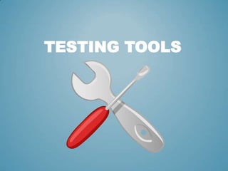 TESTING TOOLS
 
