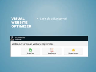 • Let’s do a live demo!VISUAL
WEBSITE
OPTIMIZER
 