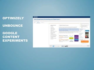 OPTIMIZELY
UNBOUNCE
GOOGLE
CONTENT
EXPERIMENTS
 