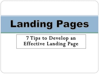 7 Tips to Develop an Effective Landing Page 
