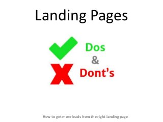Landing Pages
How to get more leads from the right landing page
 