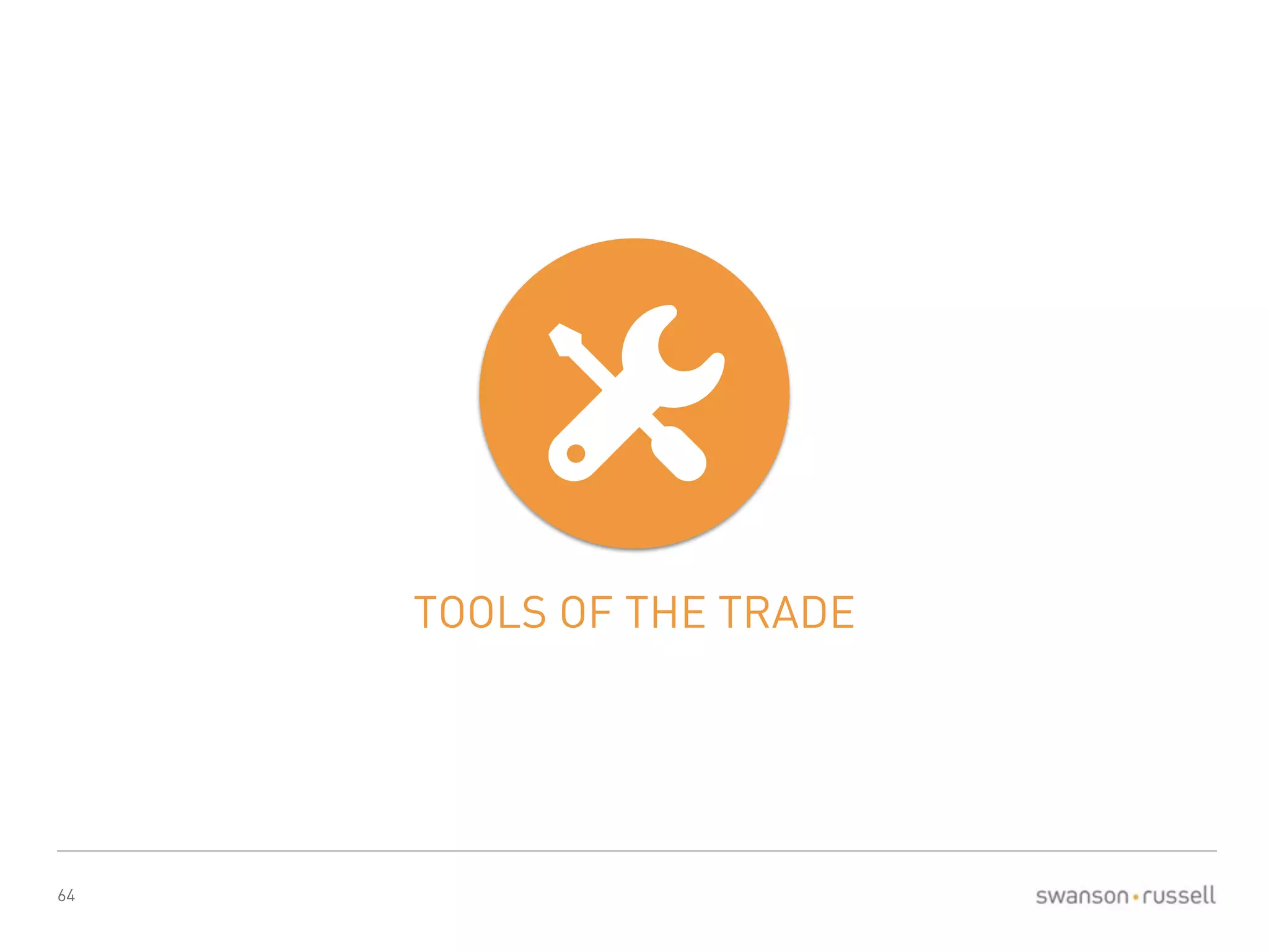 64 
TOOLS OF THE TRADE 
 