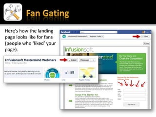Here’s how the landing
page looks like for fans
(people who ‘liked’ your
page).
 