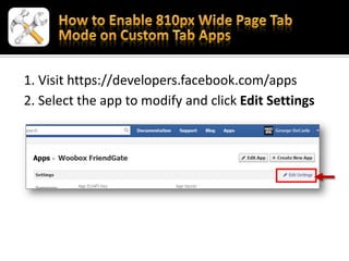 1. Visit https://developers.facebook.com/apps
2. Select the app to modify and click Edit Settings
 