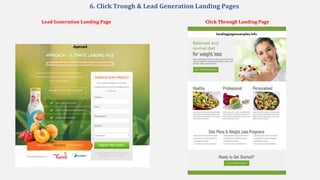 6. Click Trough & Lead Generation Landing Pages
Lead Generation Landing Page Click Through Landing Page
 