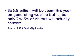 • $56.8 billion will be spent this year
  on generating website traffic, but
  only 2%-3% of visitors will actually
  conv...