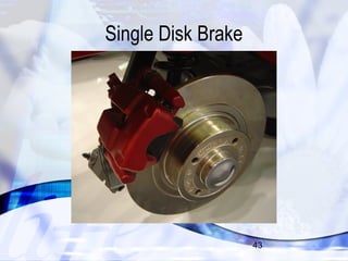 43 
Single Disk Brake 
 