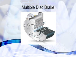 46 
Multiple Disc Brake 
 