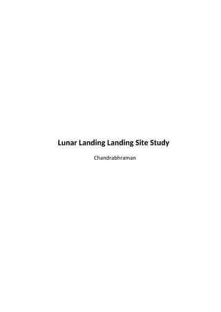 Chandrabhraman
Lunar Landing Landing Site Study
]
i
l
 