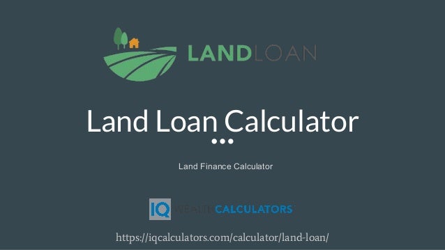 land loan calculator land mortgage calculator