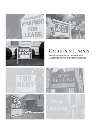 C alifornia T enanTs
A Guide to ResidentiAl tenAnts’ And
lAndloRds’ RiGhts And Responsibilities
 