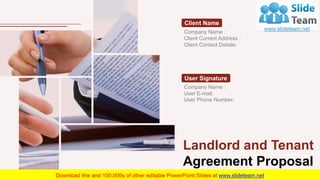 Landlord and Tenant
Agreement Proposal
Company Name :
Client Current Address :
Client Contact Details:
Company Name :
User E-mail:
User Phone Number:
Client Name
User Signature
 
