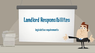 Landlord Responsibilities - Legislative Requirements