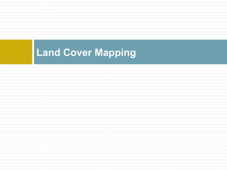 Land Cover Mapping
 