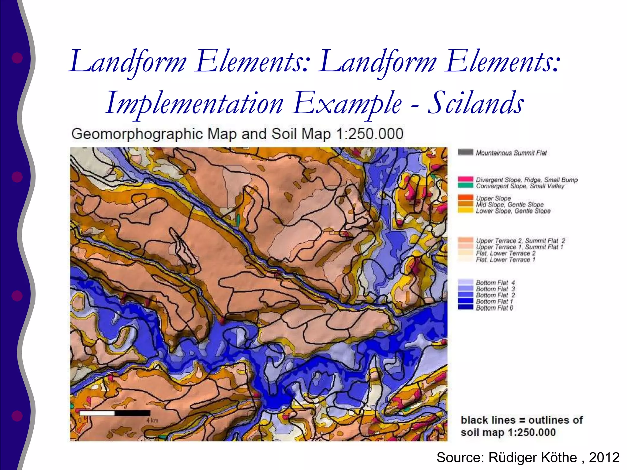 Landform Elements: Landform Elements:
  Implementation Example - Scilands




                           Source: Rüdiger Köthe , 2012
 