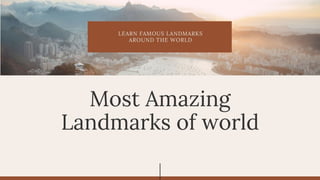 Most Amazing Landmark of the World