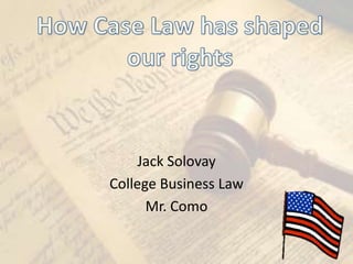 Jack Solovay
College Business Law
Mr. Como
 