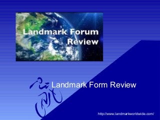 Landmark Form Review
http://www.landmarkworldwide.com/
 