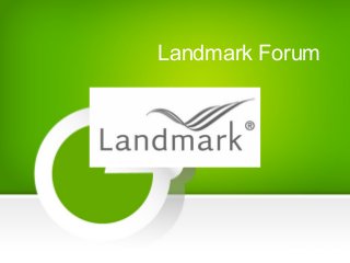 Landmark Forum
http://landmarkforum.com/
 