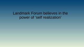 Landmark Forum believes in the
power of ‘self realization’
 