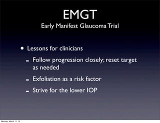 EMGT
                                Early Manifest Glaucoma Trial


                       • Lessons for clinicians
     ...