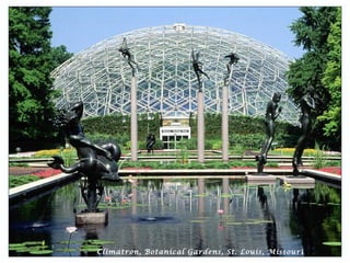 Climatron, Botanical Gardens, St. Louis, Missouri