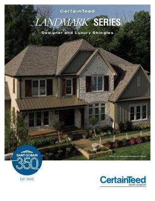 Shown in Landmark Weathered Wood
Designer and Luxur y Shingles
Cer tainTeed
 