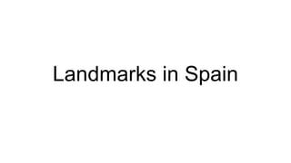 Landmarks in Spain
 